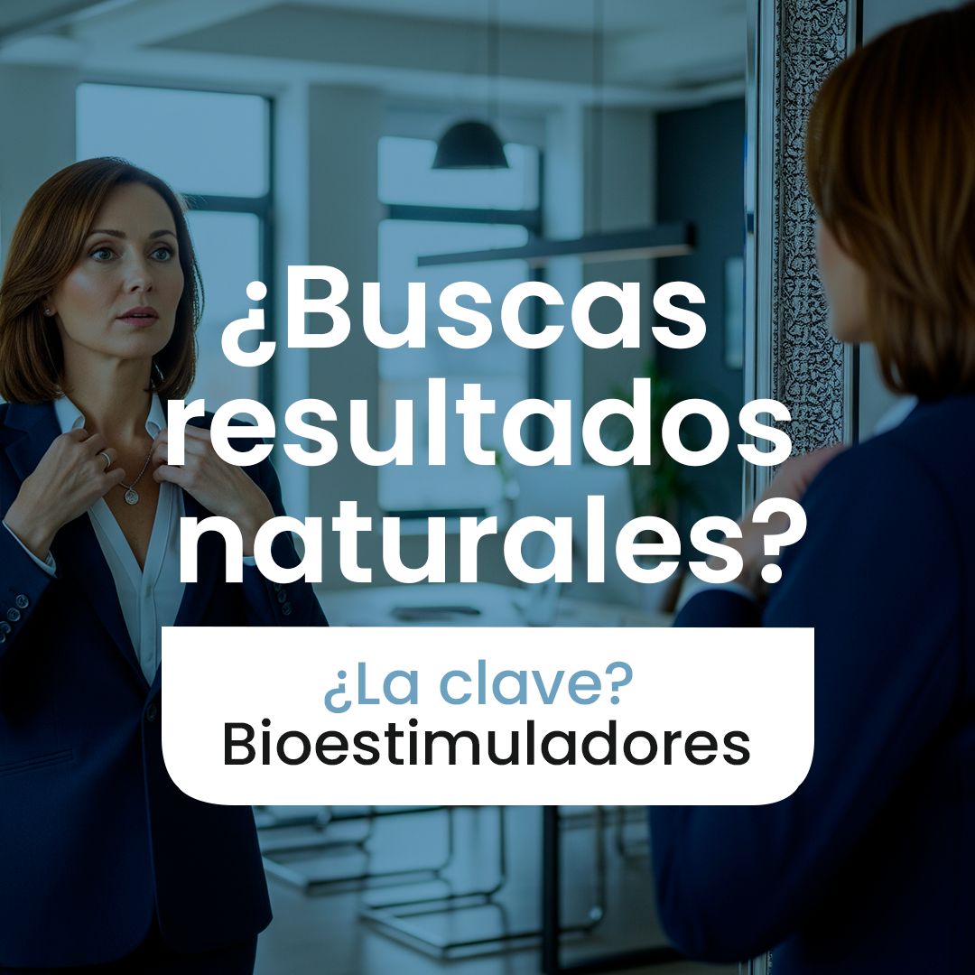 ¿Buscas resultados naturales? Los bioestimuladores son la respuesta
